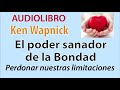 1. La Bondad puede sanar | PERDONAR NUESTRAS CARENCIAS | KW