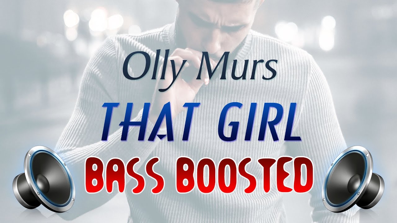 That Girl - Olly Murs || Bass Boosted || Relax Tej