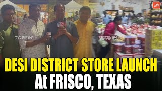 Desi District Biggest 9th Store Launched in Prosper at Frisco, Texas | USA | NRI News | YOYO TV