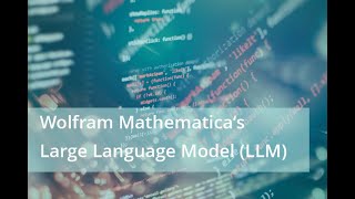 Screencast: Explore how to leverage the power of Mathematica's Large Language Model (LLM) ...