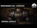 40K Shorties - Imperial Knights #006 [GER/DE]