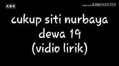 Cukup Siti Nurbaya - Dewa 19 (video lirik)  - Durasi: 4:19. 