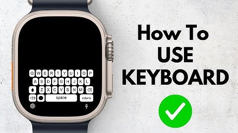 Apple Watch: How To Enable Keyboard