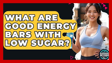 What Are Good Energy Bars With Low Sugar? - Running Beyond Limits