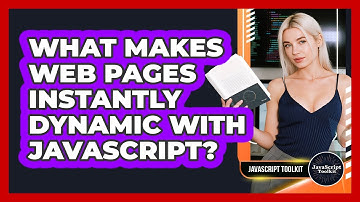 What Makes Web Pages Instantly Dynamic With JavaScript? - JavaScript Toolkit