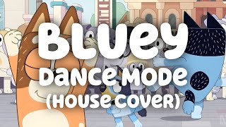 Bluey Dance Mode (House Cover)