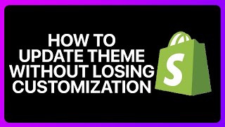 How To Update Shopify Theme Without Losing Customization Tutorial