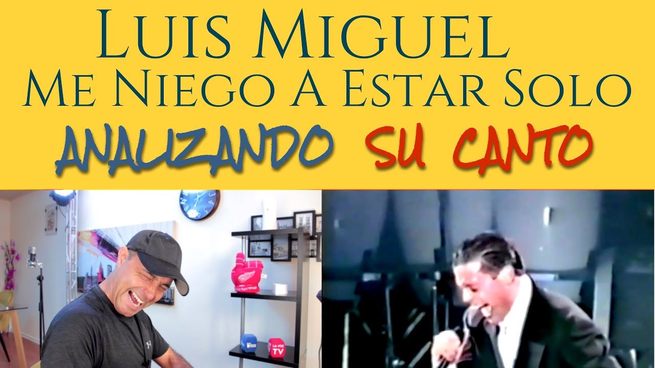 LUIS MIGUEL ME NIEGO A ESTAR SOLO Analizando Su Canto En Vivo