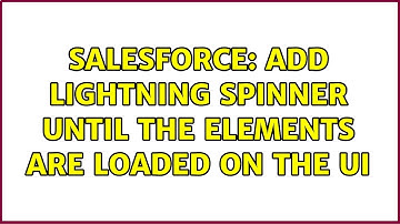 Salesforce: Add lightning spinner until the elements are loaded on the UI