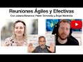 Reuniones Ágiles y Efectivas - con Juliana Betancur y Pablo Tortorella