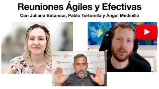 Reuniones Ágiles y Efectivas - con Juliana Betancur y Pablo Tortorella