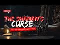 THE SHAMAN S CURSE داستان واقعی خیانت انتقام و جادوی تاریک THE SHAMAN S CURSE داستان واقعی خیانت انتقام و جادوی تاریک