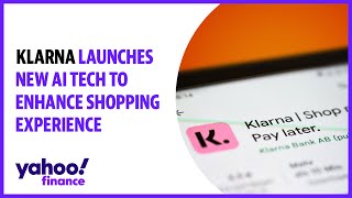 Klarna launches new AI tech to enhance shopping experience