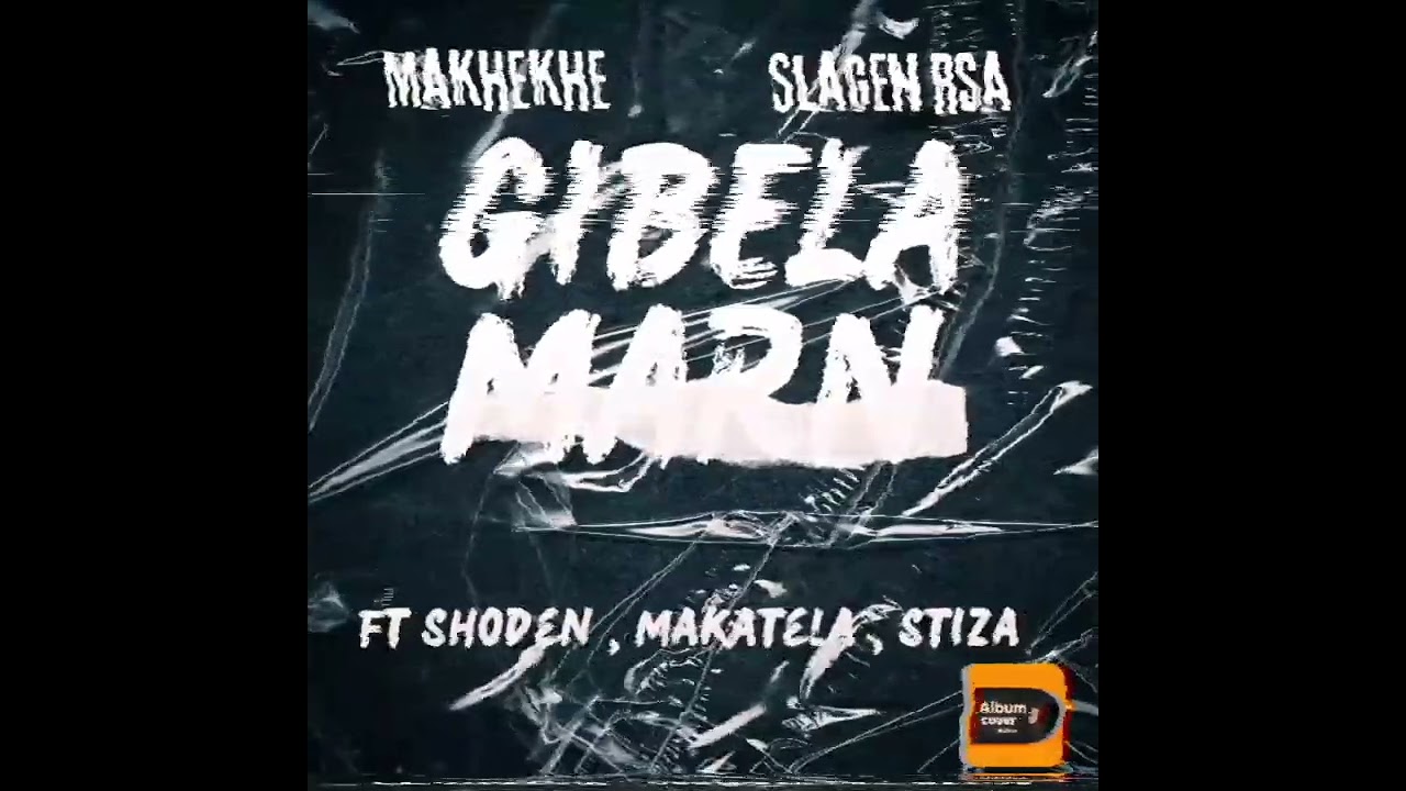 GIBELA MARN , Makhekhe × Slagen (Feat Shoden × Makatela × Stiza 