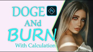 Photoshop Tutorial Dodge and Burn with Calculations