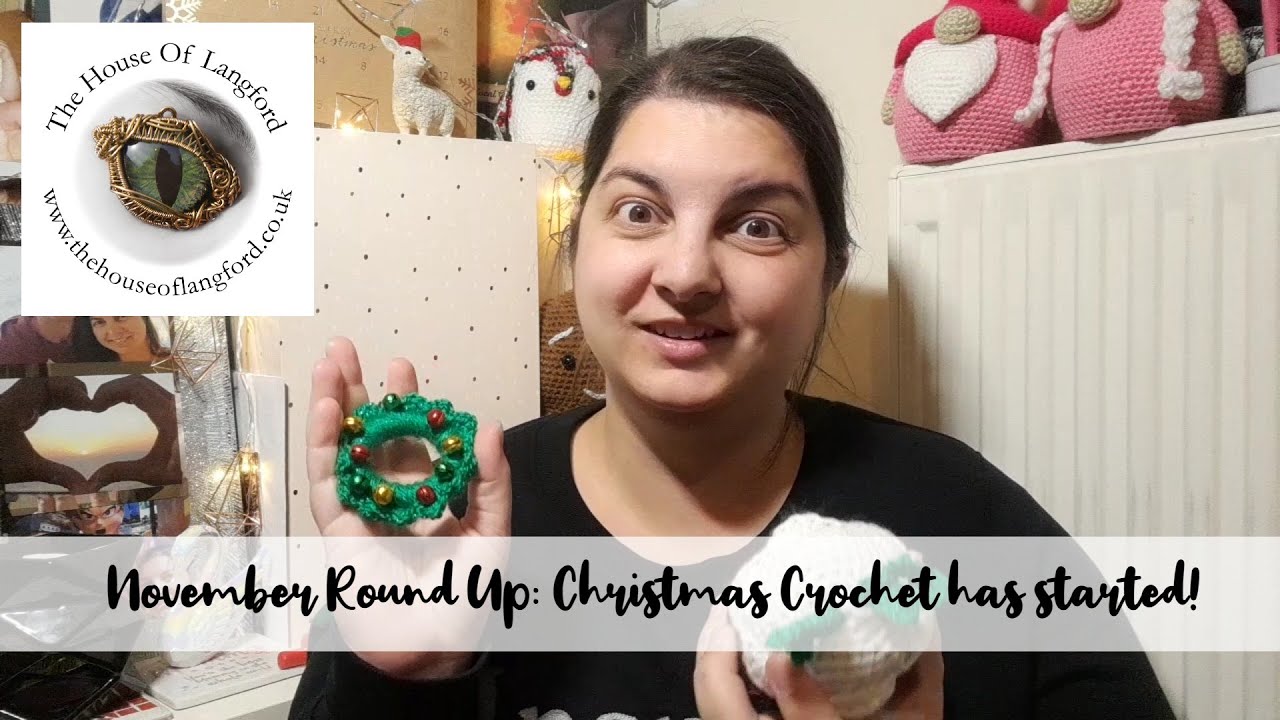 The House of Langford Podcast 39 ~ November Round Up: Christmas Crochet has started!