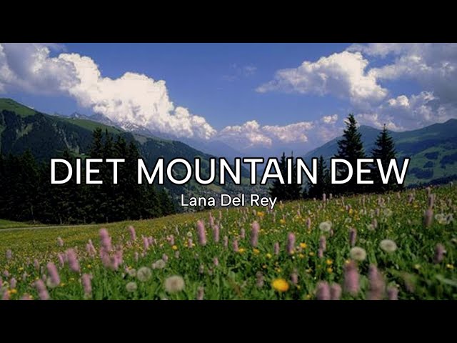Lana Del Rey - Diet Mountain Dew (tiktok/Instagram version) (lyrics)