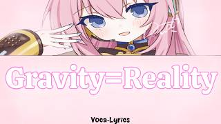 [VOCALOID] Megurine Luka Gravity=Reality [Japanese Romaji English Lyrics]