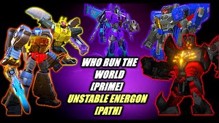 WHO RUN THE WORLD[UNSTABLE ENERGON][PRIME]Transformers:Forged To Fight