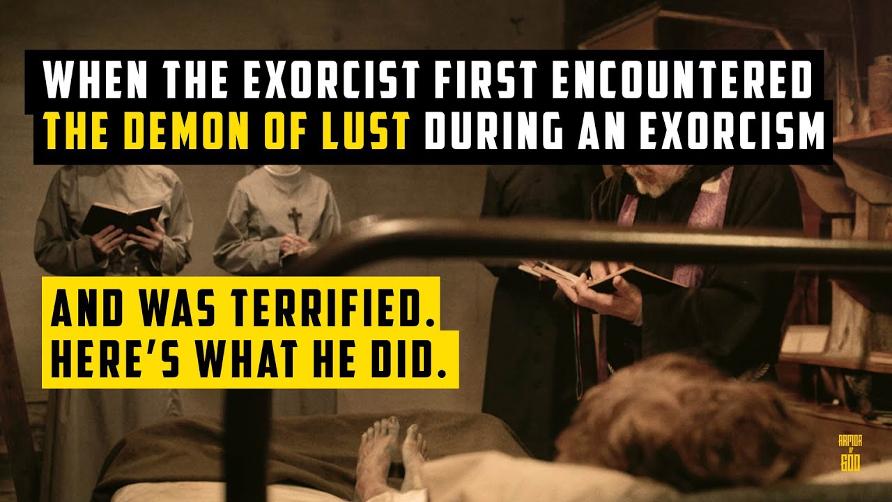 When the Exorcist First Encountered the Demon of Lust—and He Was Terrified. Here's What He Did.
