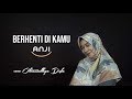 Berhenti di kamu  oktanadhya defa cover  anji