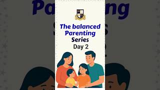 The balanced Parenting Series| Day 2#oisgajraula #balancedparenting#reelsforyou