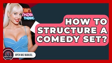 How To Structure A Comedy Set? - Open Mic Manual