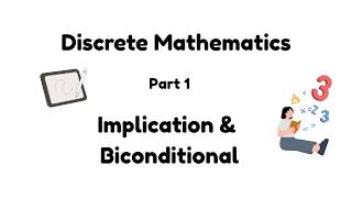 Discrete mathematics | Part 2 | Implication and Biconditional