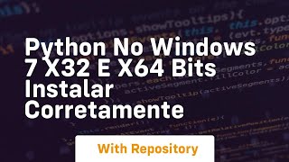 Python no windows 7 x32 e x64 bits instalar corretamente