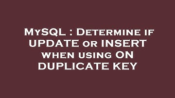 MySQL : Determine if UPDATE or INSERT when using ON DUPLICATE KEY