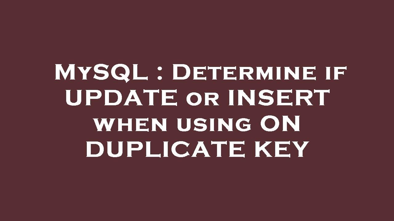 Mysql determine if update or insert when using on duplicate key youtube