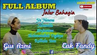 FULL ALBUM Jalur Bahagia #Gus Azmi & Cak Fandy