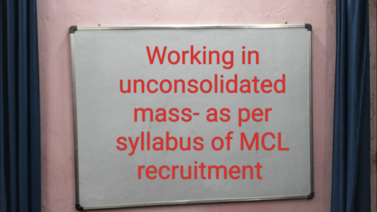 Working in unconsolidated mass- as per  syllabus of MCL recruitment