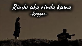 Rindu Aku Rindu Kamu  New Versi Reggae Lagu Hits Populer 2025