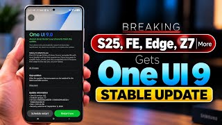 BREAKING: Samsung S25 ULTRA, FE, Z7 Get One UI 9 STABLE UPDATE!😲