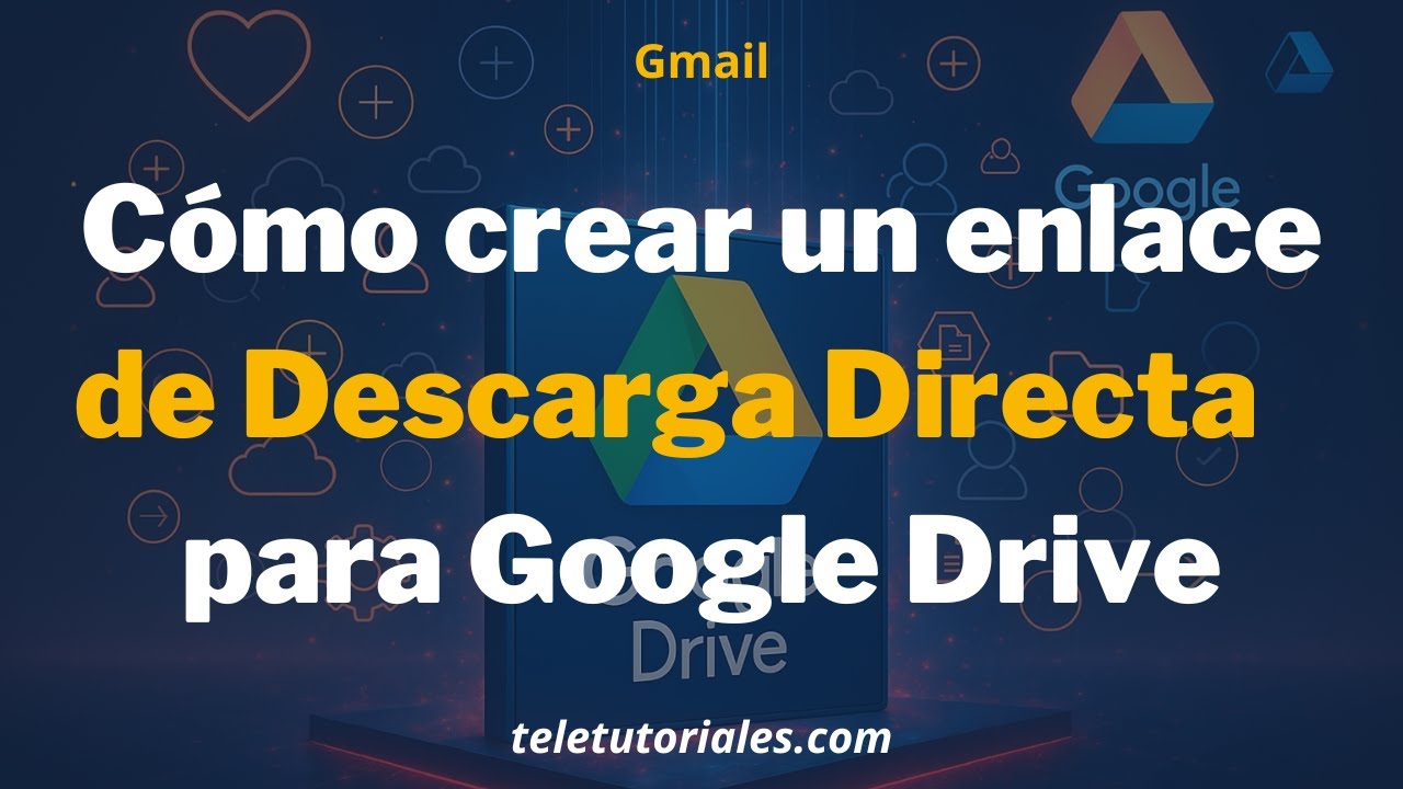 Cómo crear un Enlace de Descarga Directa para Google Drive