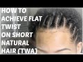 NATURAL HAIR | How to Flat twist on Short Natural Hair (TWA)