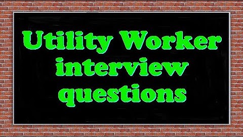 Utility Worker interview questions
