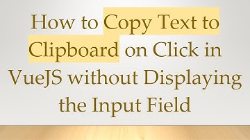 How to Copy Text to Clipboard on Click in VueJS without Displaying the Input Field
