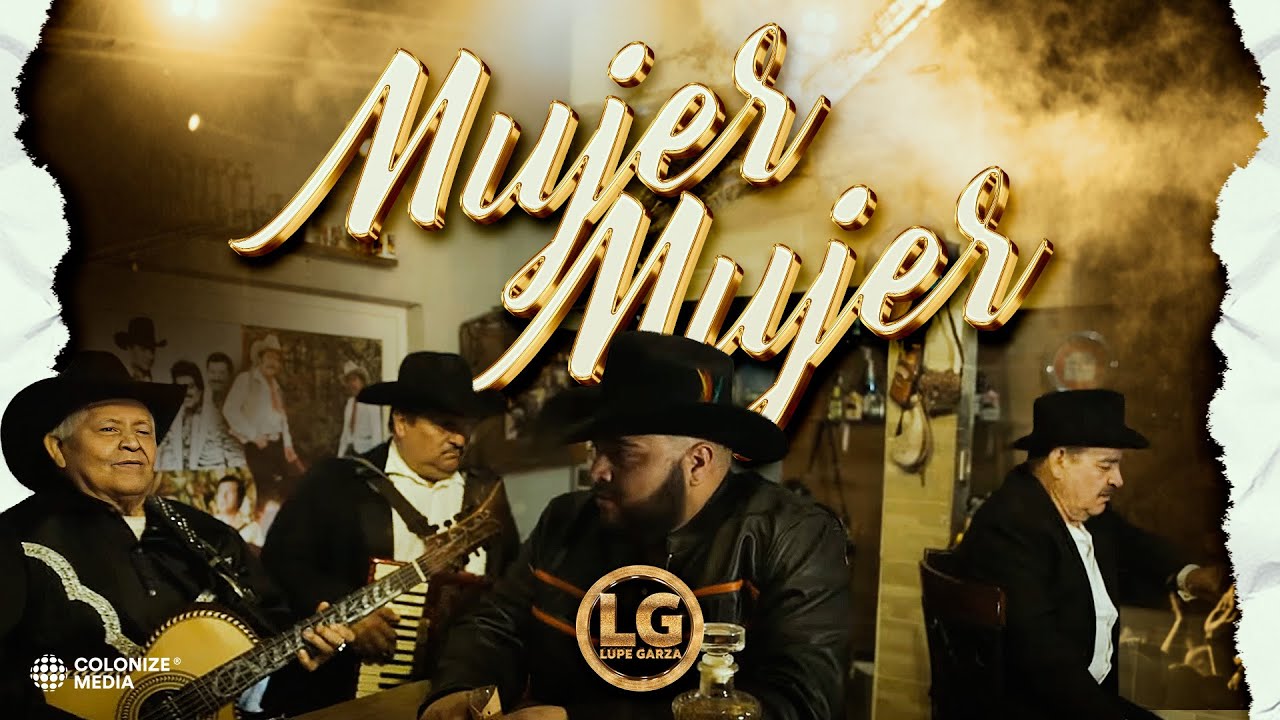 Mujer, Mujer - LUPE GARZA FT. CHUY SCOTT (Video oficial)