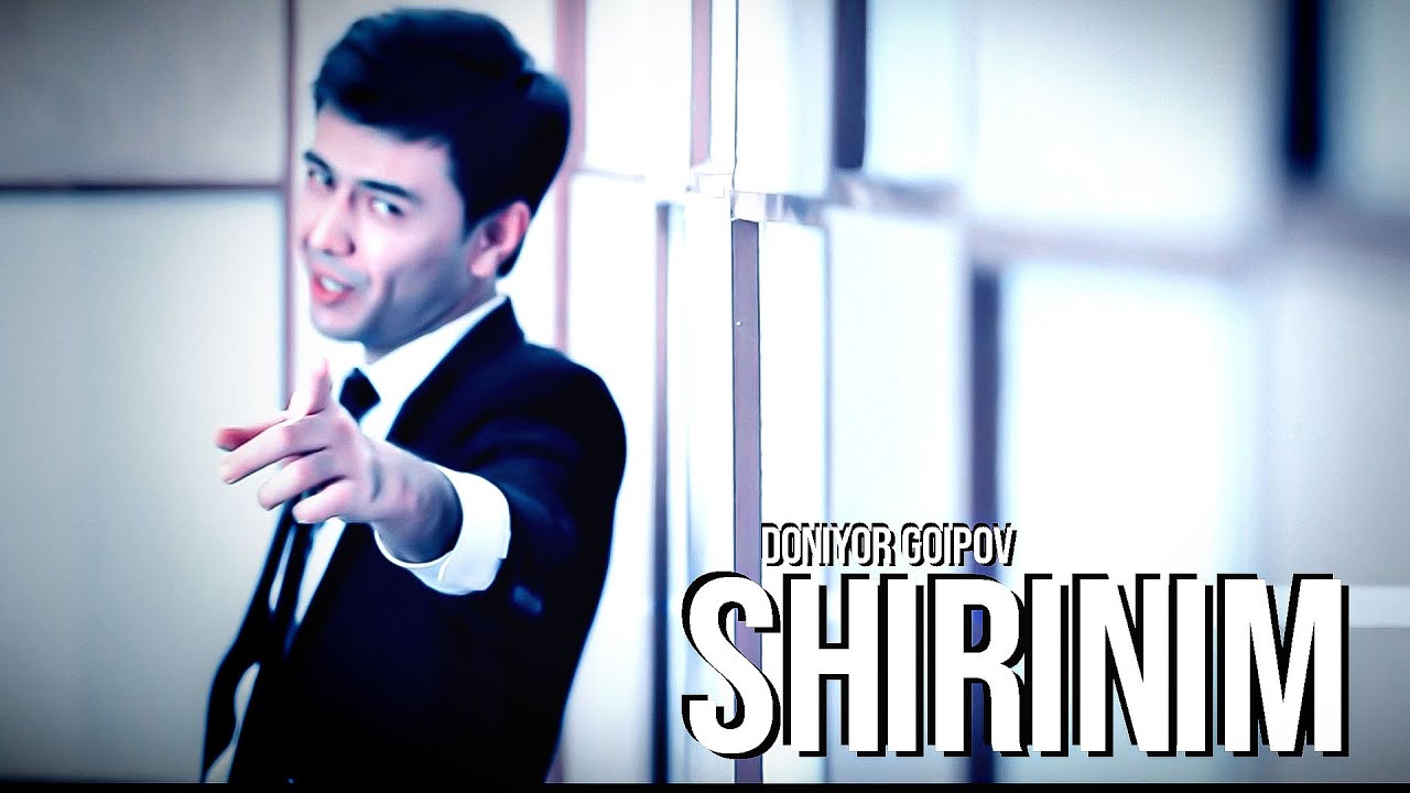 Watch Doniyor Goipov - Shirinim | Дониёр Гоипов - Шириним on YouTube Watch Doniyor Goipov - Shirinim | Дониёр Гоипов - Шириним on YouTube