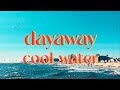 dayaway - cool water (Lyric Video)