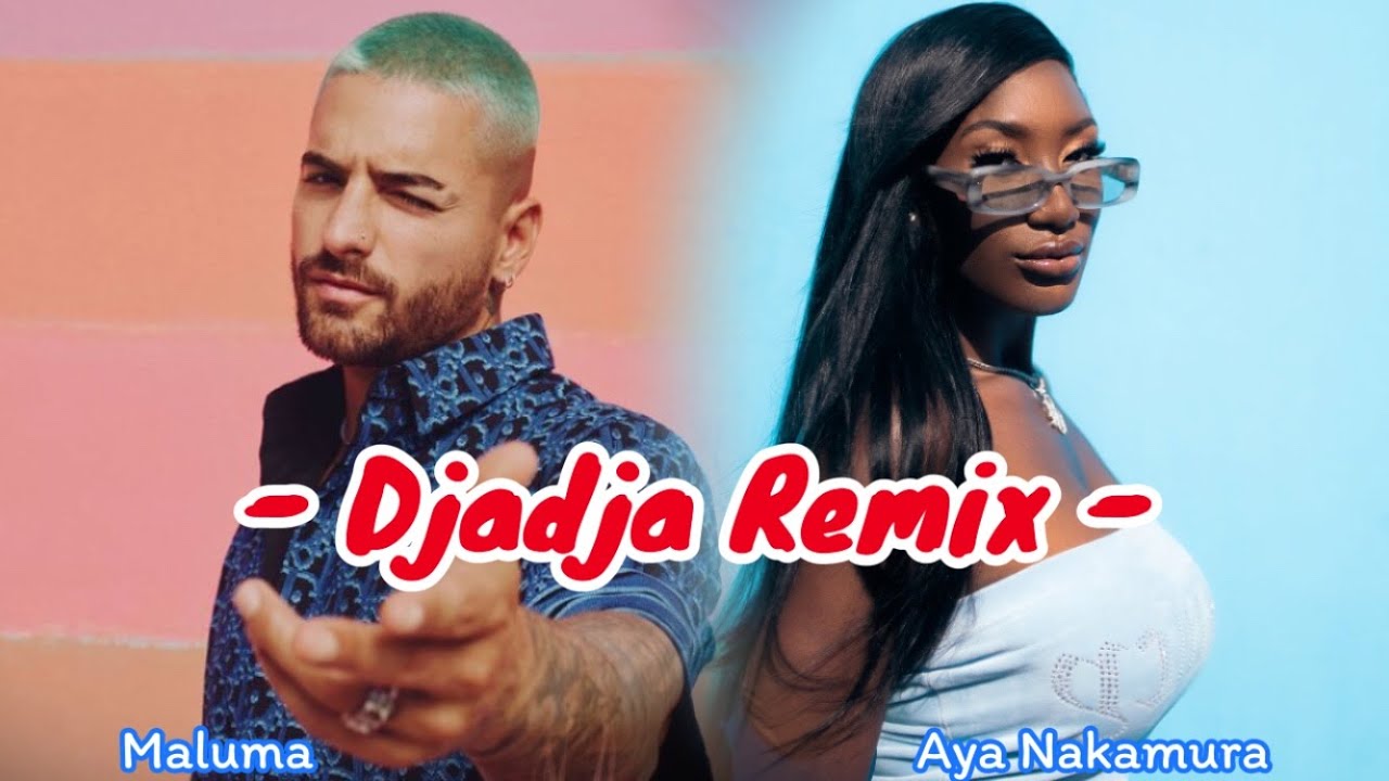 Maluma Aya Nakamura Djadja Remix Lyrics Letra Youtube