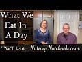 What We Eat In A Day.  Nutmeg Notebook Live #26.  Includes Tom's Dump Soup