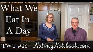 What We Eat In A Day.  Nutmeg Notebook Live #26.  Includes Tom's Dump Soup