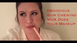 Obnoxious *Gum Chewing* MUA Does Your Makeup