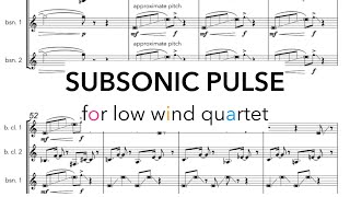 Subsonic Pulse | for low wind quartet [score follow]