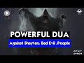 REMOVE EVIL EYE, MAGIC, JINNS, NAZAR IN 10 MINUTES, VERY POWERFUL DUA MUST LISTEN!