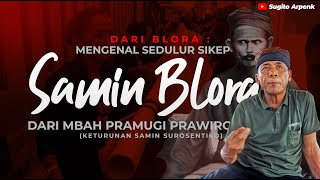 Mengenal Sedulur Sikep Samin Blora Dari Mbah Pramugi (Keturunan Asli Samin Surosentiko)