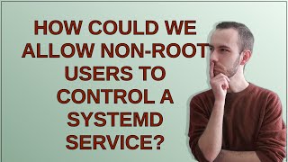 Unix: How could we allow non-root users to control a systemd service?
